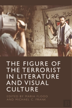 Bertrand.pt - Figure Of The Terrorist In Literature And Visual Culture