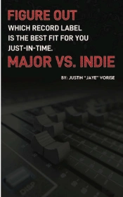 Figure Out Which Record Label Is The Best Fit For You Just-In-Time. Major Vs. Indie