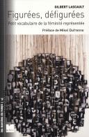 Figurées, Défigurées ; Petit Vocabulaire De La Féminité Représentée