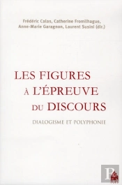 Figures À L'Épreuves Du Discours ; Dialogisme Et Polyphonie Dans Le Système Figural