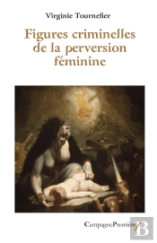 Figures Criminelles De La Perversion Féminine