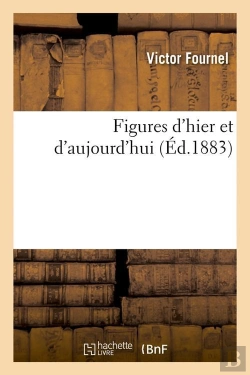 Bertrand.pt - Figures D Hier Et D Aujourd Hui Edition 1883