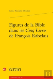 Figures De La Bible Dans Les Cinq Livres De Francois Rabelais