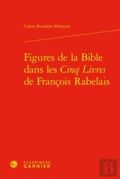 Figures De La Bible Dans Les Cinq Livres De Francois Rabelais