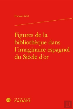 Bertrand.pt - Figures De La Bibliotheque Dans L'Imaginaire Espagnol Du Siecle D'Or