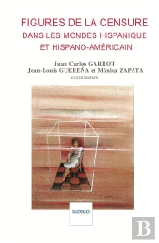 Figures De La Censure Dans Les Mondes Hispaniques Et Hispano-Américain