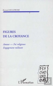 Figures De La Croyance ; Amour-Foi Religieuse-Engagement Militant