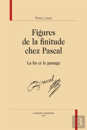 Figures De La Finitude Chez Pascal : La Fin Et Le Passage