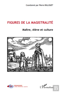 Bertrand.pt - Figures De La Magistralité ; Maître, Élève Et Culture