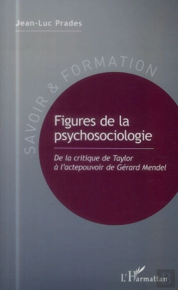 Bertrand.pt - Figures De La Psychosociologie ; De La Critique De Taylor À L'Actepouvoir De Gérard Mendel
