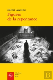 Figures De La Repentance : Littérature Et Devoir De Mémoire
