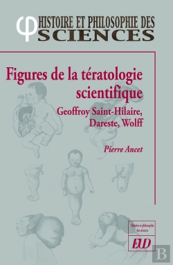 Bertrand.pt - Figures De La Tératologie Scientifique : Geoffroy Saint-Hilaire, Dareste, Etienne Wolf