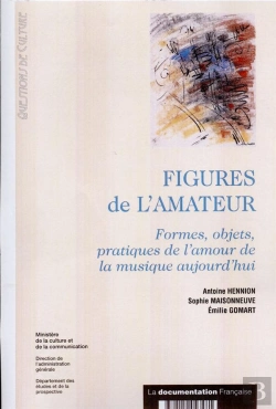 Bertrand.pt - Figures De L'Amateur ; Formes Objets Pratiques De L'Amour De La Musique Aujourd'Hui