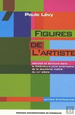 Bertrand.pt - Figures De L'Artiste : Identité Et Écriture Dans La Littérature Juive Américaine De La Deuxième Moitié Du 20e Siècle