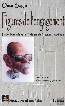 Bertrand.pt - Figures De L'Engagement ; Le Militant Dans La Trilogie De Naguib Mahfouz