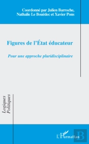 Figures De L'État Éducateur ; Pour Une Approche Pluridisciplinaire