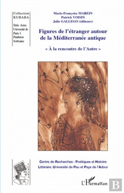 Bertrand.pt - Figures De L'Étranger Autour De La Méditerranée Antique ; À La Rencontre De L'Autre