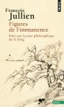 Figures De L'Immanence ; Pour Une Lecture Philosophique Du Yi King
