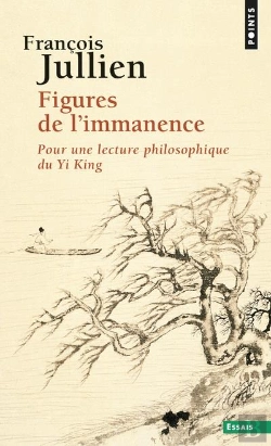 Bertrand.pt - Figures De L'Immanence ; Pour Une Lecture Philosophique Du Yi King