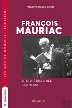 Bertrand.pt - Figures De Nouvelle-Aquitaine - T19 - Francois Mauriac - L'Inguerissable Jeunesse
