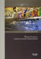 Figures D'Esclaves : Presences, Paroles, Representations