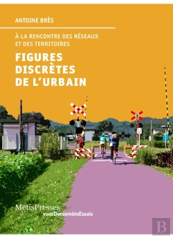 Bertrand.pt - Figures Discretes De L'Urbain, A La Rencontre Des Reseaux Et Des Territoires