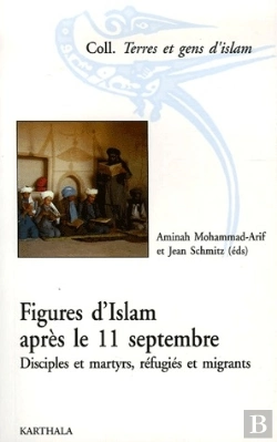 Bertrand.pt - Figures D'Islam Après Le 11 Septembre. Disciples Et Martyrs, Réfugiés Et Migrants