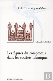 Figures Du Compromis Dans Les Sociétés Islamiques (Les)