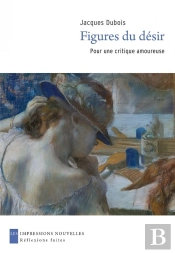 Figures Du Désir ; Pour Une Critique Amoureuse