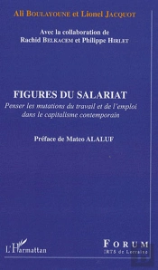 Figures Du Salariat ; Penser Les Mutations Du Travail Et De L'Emploi Dans Le Capitalisme Contemporain