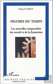 Figures Du Temps ; Les Nouvelles Temporalites Du Travail Et De La Formation
