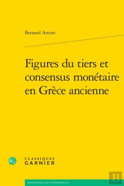 Bertrand.pt - Figures Du Tiers Et Consensus Monétaire En Grèce Ancienne