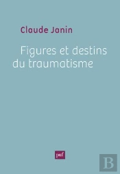 Figures Et Destins Du Traumatisme