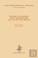 Figures Et Langages De La Marginalité Aux Xvi Et Xvii Siècles