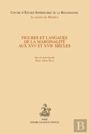 Figures Et Langages De La Marginalité Aux Xvi Et Xvii Siècles