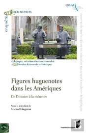 Figures Huguenotes Dans Les Amériques ; De L'Histoire À La Mémoire