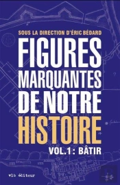 Figures Marquantes De Notre Histoire Tome 1 : Bâtir