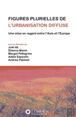 Bertrand.pt - Figures Plurielles De L'Urbanisation Diffuse : Une Mise En Regard Entre L'Asie Et L'Europe