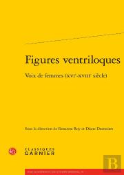 Figures Ventriloques : Voix De Femmes (Xvie-Xviiie Siècle)