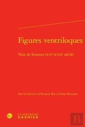 Figures Ventriloques : Voix De Femmes (Xvie-Xviiie Siècle)