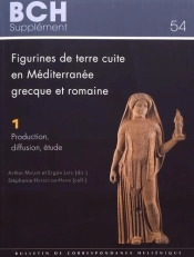 Figurines De Terre Cuite En Méditerranée Grecque Et Romaine ; Actes Du Colloque International Colloquia Anatolica Et Aegea Antiqua I Izmir, 2   6 Juin 2007
