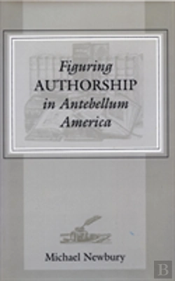 Bertrand.pt - Figuring Authorship In Antebellum America