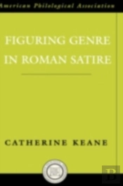 Figuring Genre In Roman Satire