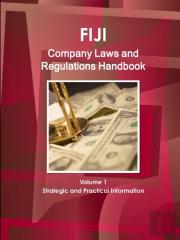 Fiji Company Laws And Regulations Handbook Volume 1 Strategic And Practical Information