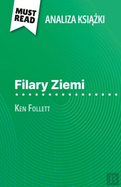 Bertrand.pt - Filary Ziemi Ksiazka Ken Follett (Analiza Ksiazki) : Pelna Analiza I Szczególowe Podsumowanie Pracy