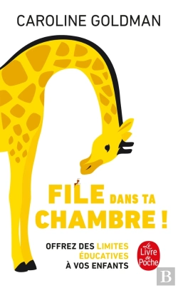 Bertrand.pt - File Dans Ta Chambre ! : Offrez Des Limites Éducatives À Vos Enfants