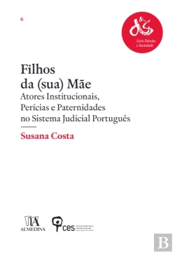 Bertrand.pt - Filhos Da (Sua) Mãe - Atores Institucionais, Perícias E Paternidades No Sistema Judicial Português