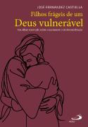 Filhos Frágeis de um Deus Vulnerável