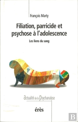 Bertrand.pt - Filiation, Parricide Et Psychose A L'Adolescence