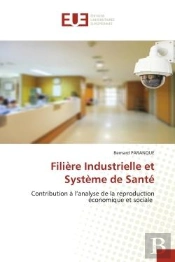 Filiere Industrielle Et Systeme De Sante - Contribution A L'Analyse De La Reproduction Economique Et